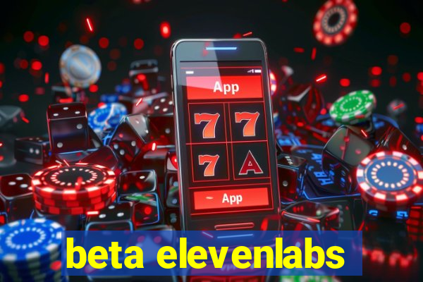 beta elevenlabs